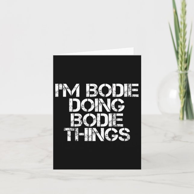 I'm Bodie Doing Bodie Things Name Funny Birthday I Card (Front)