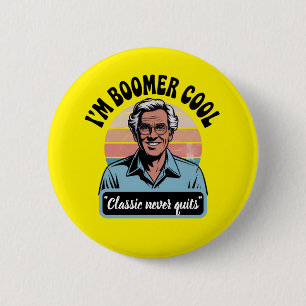 "I'm Boomer Cool" 6 Cm Round Badge