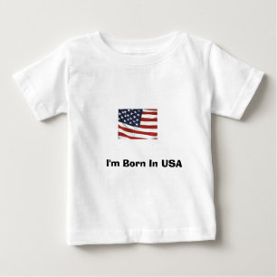 I'm Born In USA Baby T-Shirt