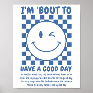Im Bout To Have A Good Day  Poster