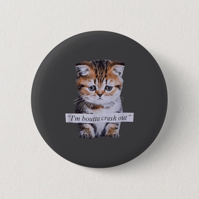I'm Boutta Crash Out Cat Funny Meme Cat Pet Lover  6 Cm Round Badge (Front)