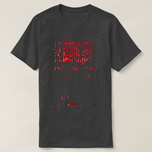 Im Breaking Apart Retro Computer Font Hal 9000 T-Shirt (Design Front)