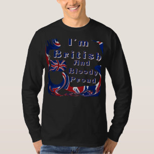 I'm British And Bloody Proud T-Shirt