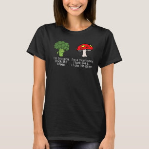 I'm Broccoli I Look Like A Tree Mushroom Hate This T-Shirt
