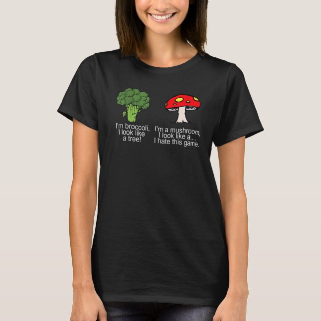 I'm Broccoli I Look Like A Tree Mushroom Hate This T-Shirt (Front)