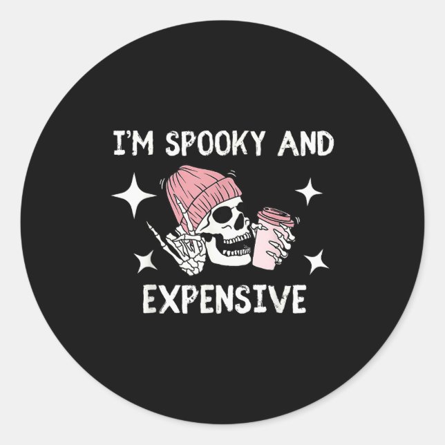 I'm Broke And Terrified I'm Soky And Expensive Sku Classic Round Sticker (Front)