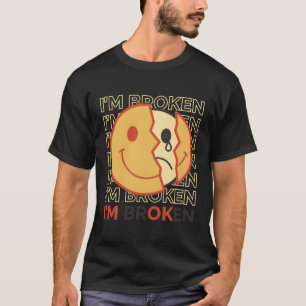I'M Broken Depression Sad T-Shirt