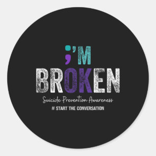 I'm Broken I'm Ok Suicide Prevention 2024 1 Classic Round Sticker