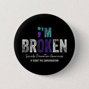 Im Broken Im Ok Suicide Prevention 2024 6 Cm Round Badge