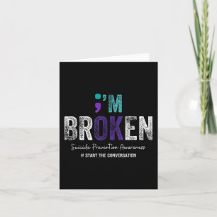 Im Broken Im Ok Suicide Prevention 2024 Card