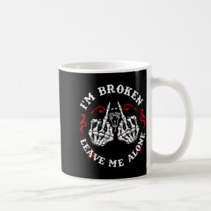 I'm broken leave me alone ( back) Graphic Art Coffee Mug