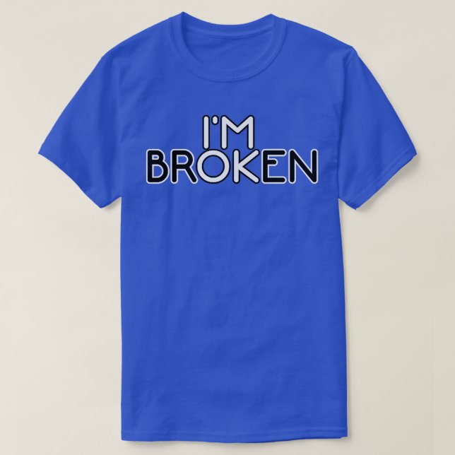 I'm Broken Okay2394  T-Shirt (Design Front)