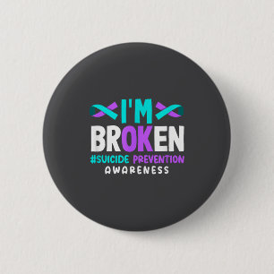 I'm Broken Suicide Prevention Awareness  6 Cm Round Badge