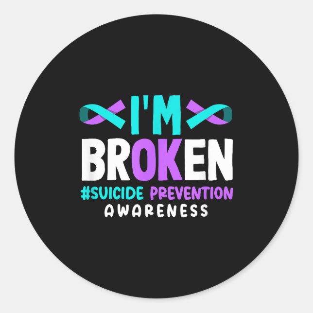 I'm Broken Suicide Prevention Awareness  Classic Round Sticker (Front)