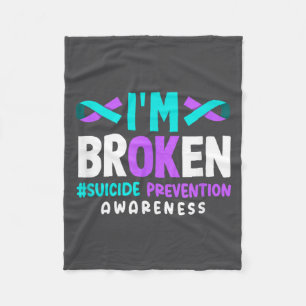 I'm Broken Suicide Prevention Awareness Fleece Blanket