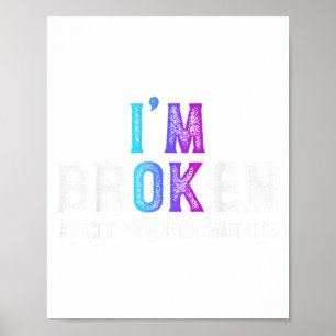 I'm Broken Suicide Prevention Awareness Mental Hea Poster