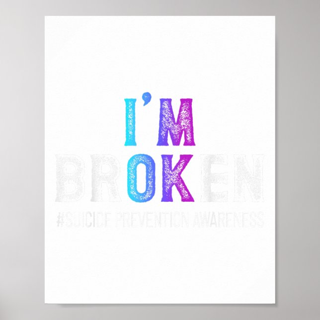 I'm Broken Suicide Prevention Awareness Mental Hea Poster (Front)