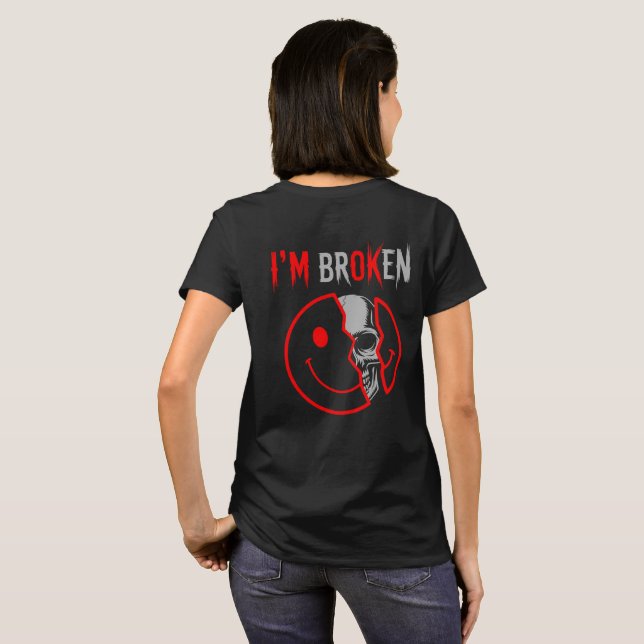 I'm Broken T-Shirt (Back Full)