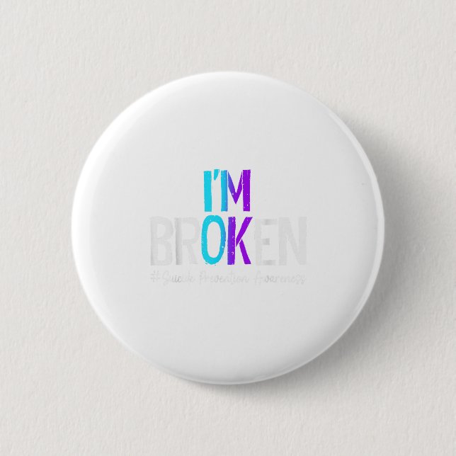 I'm Broken Teal &amp; Purple Ribbon Suicide Preven 6 Cm Round Badge (Front)
