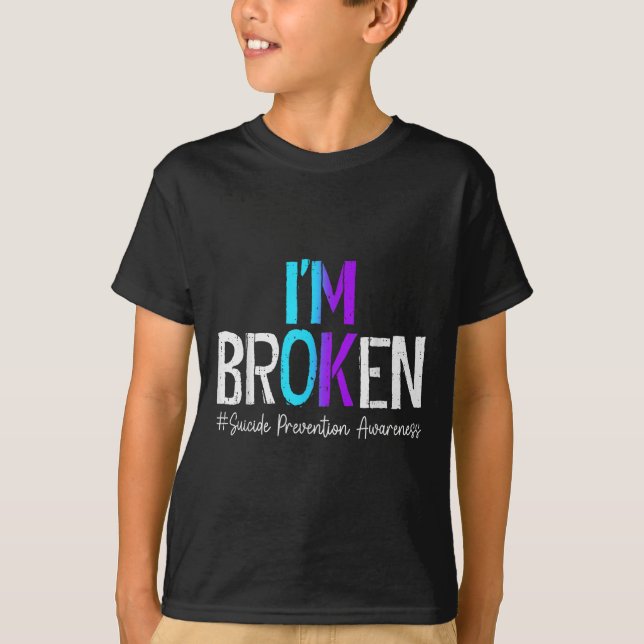 I'm Broken Teal &amp; Purple Ribbon Suicide Preven T-Shirt (Front)