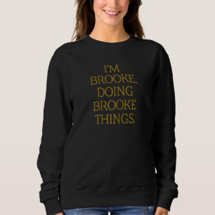 I'm Brooke Doing Brooke Things  Birthday Grunge Sweatshirt