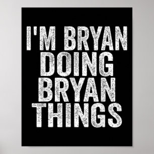 I'm Bryan Doing Bryan Things Funny Saying Christma Poster