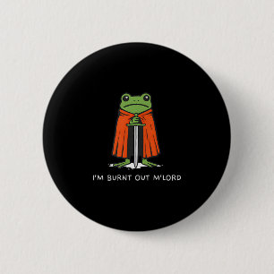 I'm Burnt Out M'lord Funny Knight Frog Meme Boys M 6 Cm Round Badge