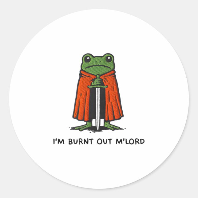 I'm Burnt Out M'lord Funny Knight Frog Meme Boys M Classic Round Sticker (Front)
