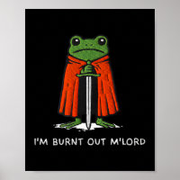 I'm Burnt Out M'lord Funny Knight Frog Meme Boys M