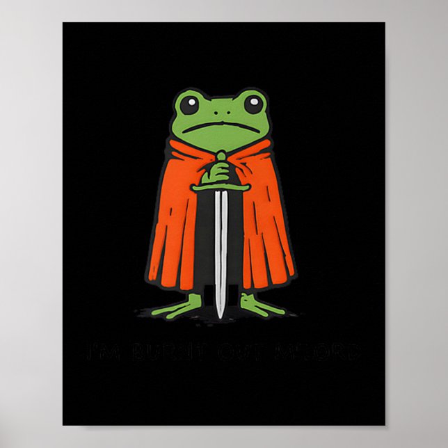 I'm Burnt Out M'lord Funny Knight Frog Meme Boys M Poster (Front)