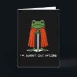 Im Burnt Out Mlord Funny Knight Frog Meme Boys Men Card<br><div class="desc">Im Burnt Out Mlord Funny Knight Frog Meme Boys Men _1</div>