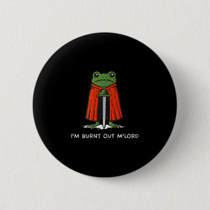 I'm Burnt Out M'lord Funny Knight Frog Meme For Me 6 Cm Round Badge