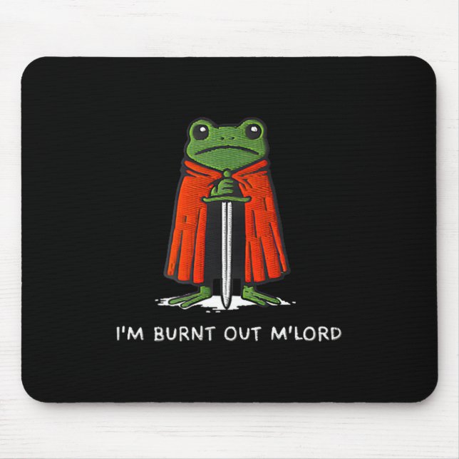 I'm Burnt Out M'lord Funny Knight Frog Meme For Me Mouse Mat (Front)