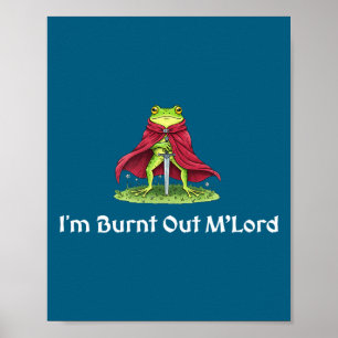 I'm Burnt Out M'lord Knight Frog Poster