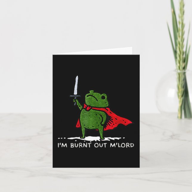 I'm Burnt Out My Lord Funny Medieval Frog Meme Art Card (Front)