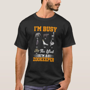 I'm Busy This Week I'm An Zoo Keeper Animal Lover T-Shirt