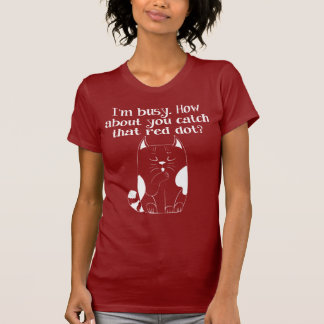 I'm Busy You Catch That Red Dot Cat T-Shirt