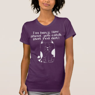 I'm Busy You Catch the Red Dot Cat T-Shirt