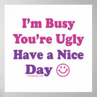 I'm Busy You're Ugly