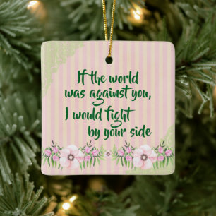 I'm by your side Encouragement Quote Ceramic Ornament