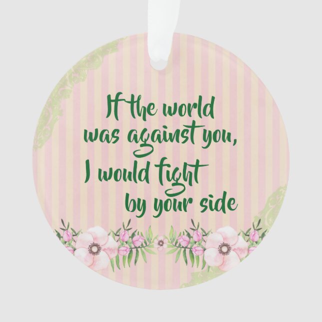I'm by your side Encouragement Quote Ornament (Front)