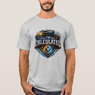 I'm Calculated  T-Shirt
