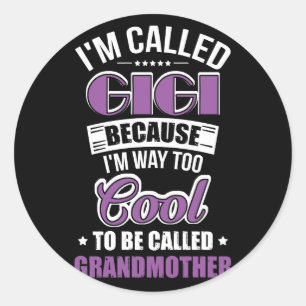 I'm Called Gigi Because I'm Way Too Cool Classic Round Sticker
