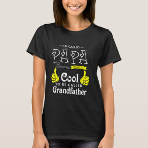 Im Called Papa Because Im Way Too Grandpa Quote T-Shirt