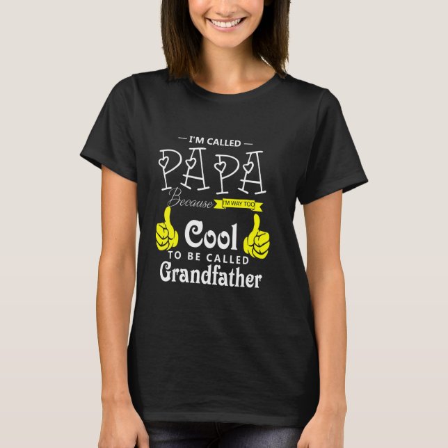 Im Called Papa Because Im Way Too Grandpa  Quote T-Shirt (Front)