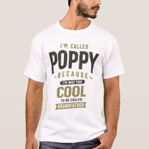 I'm Called Poppy Because I'm Way Too Cool T-Shirt