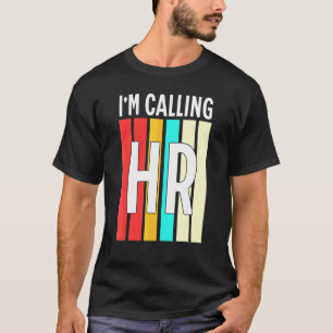 Im Calling HR Employee Boss Gag Retro T-Shirt