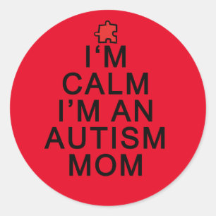 I'm Calm I'm an Autism Mum Classic Round Sticker