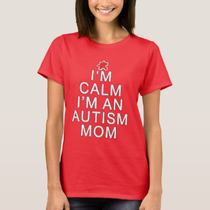 I'm Calm I'm an Autism Mum T-Shirt
