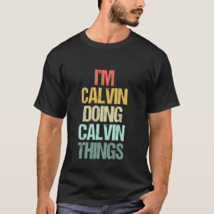 I'm Calvin Doing Calvin Things - Funny Saying Name T-Shirt